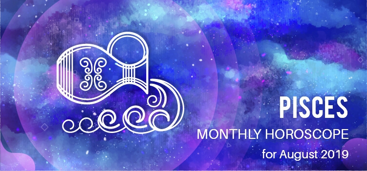 August 2019 Pisces Monthly Horoscope Predictions, Pisces August 2019 ...