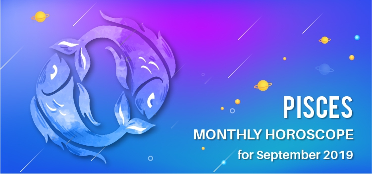 September 2019 Pisces Monthly Horoscope Predictions, Pisces September ...