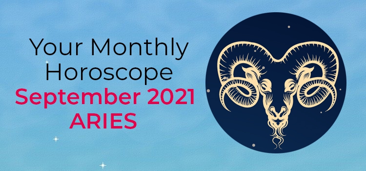 Aries September 2021 Monthly Horoscope Predictions | Aries September ...