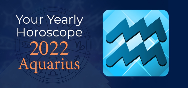 Aquarius Horoscope 2022 | Aquarius Yearly Horoscope Predictions 2022