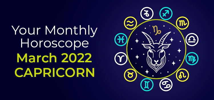 March 2022 Capricorn Monthly Horoscope | March 2022 Horoscope Capricorn