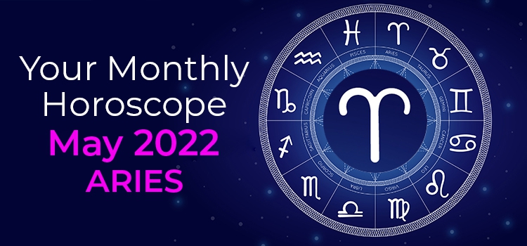 Aries May 2022 Monthly Horoscope Predictions | Aries May 2022 Horoscope