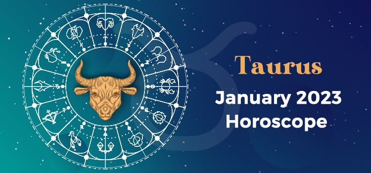 Taurus January 2023 Monthly Horoscope Predictions | Taurus January 2023 ...