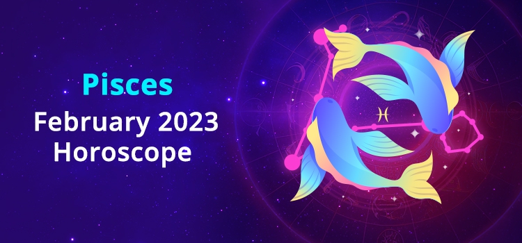 Pisces February 2023 Monthly Horoscope Predictions | Pisces February ...