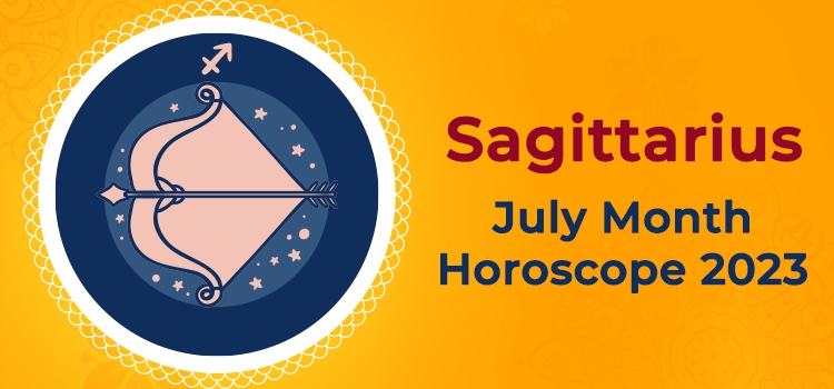 Sagittarius July 2023 Monthly Horoscope Predictions | Sagittarius July ...