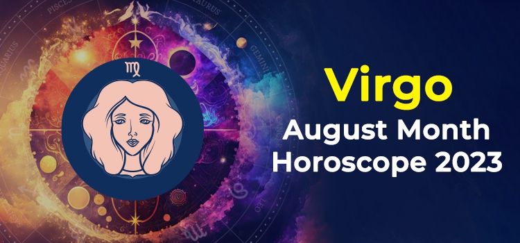 Virgo August 2023 Monthly Horoscope Predictions | Virgo August 2023 ...