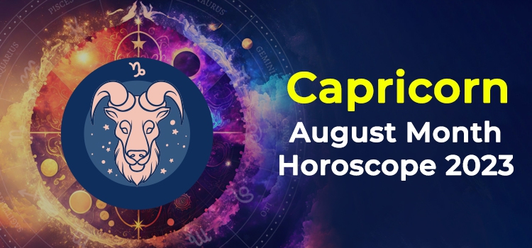 Capricorn August 2023 Monthly Horoscope Predictions | Capricorn August ...