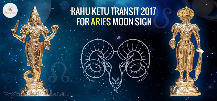 Rahu Ketu Transit 2017 for Aries Moon Sign - AstroVed