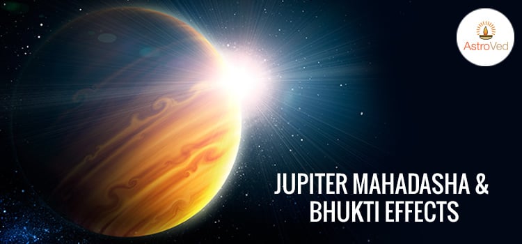Jupiter Mahadasha & Bhukti Effects