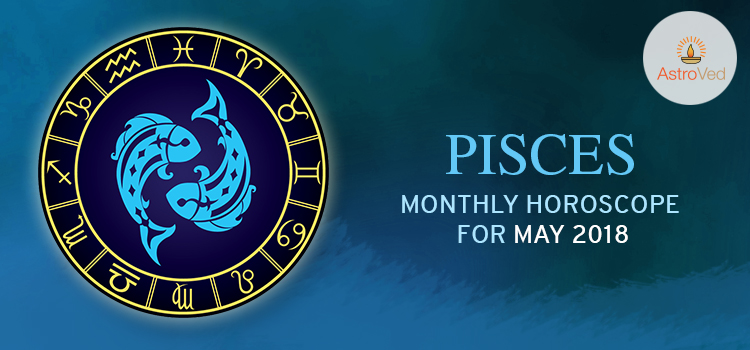 May 2018 Pisces Monthly Horoscope, Pisces May 2018 Horoscope