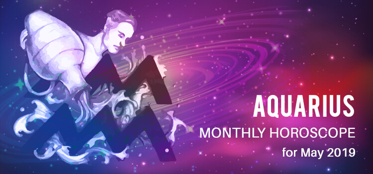 May 2019 Aquarius Monthly Horoscope, Love, Finance, Career, Business ...