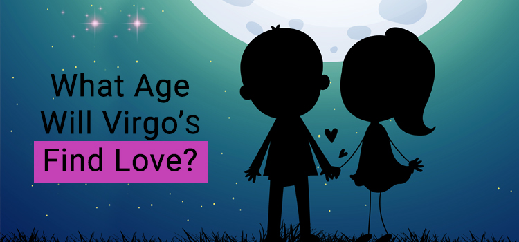 At What Age Will Virgos Find Love
